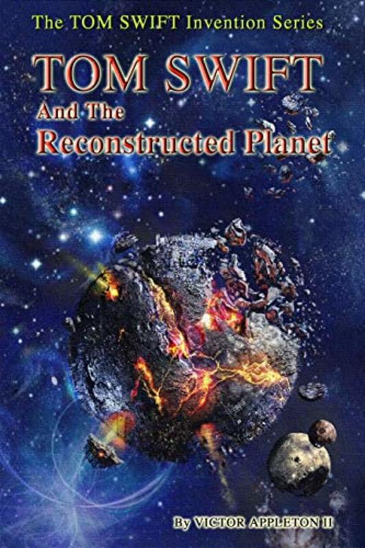 Book cover for "Tom Swift and the Reconstructed Planet" by Victor Appleton