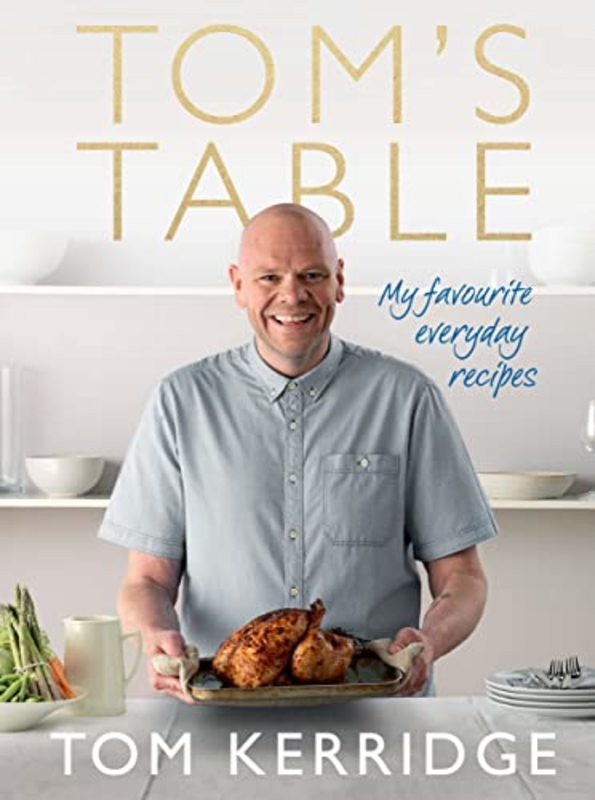 Book cover for "Tom’s Table: My Favourite Everyday Recipes" by Tom Kerridge