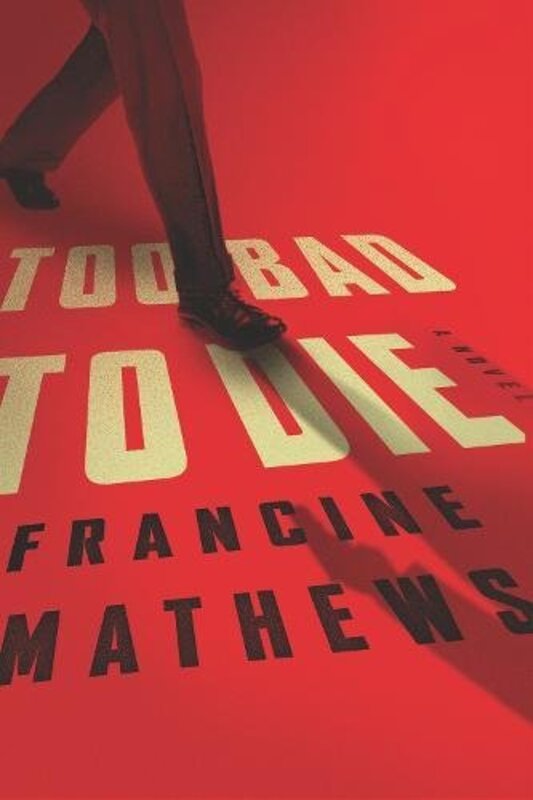 Book cover for "Too Bad to Die" by Francine Mathews