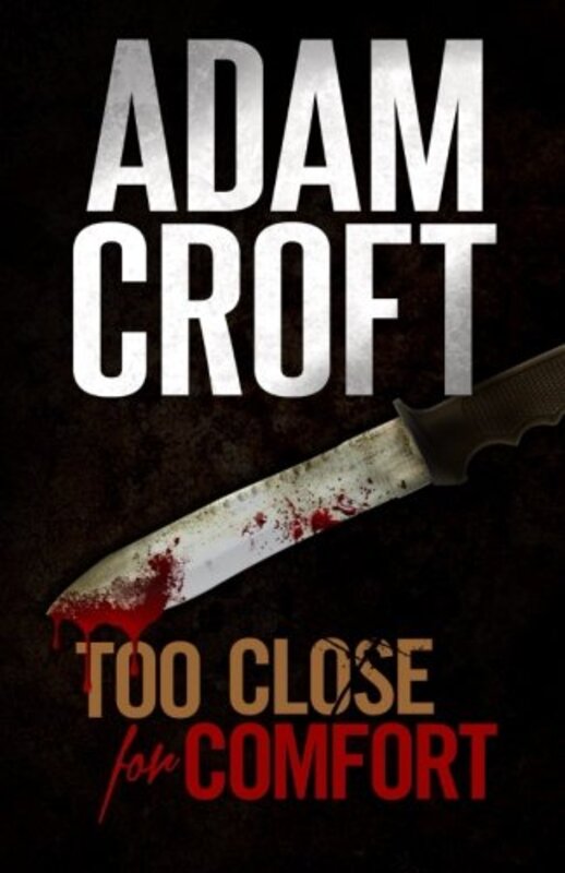 Book cover for "Too Close For Comfort" by Adam Croft