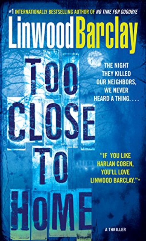 Book cover for "Too Close to Home" by Linwood Barclay