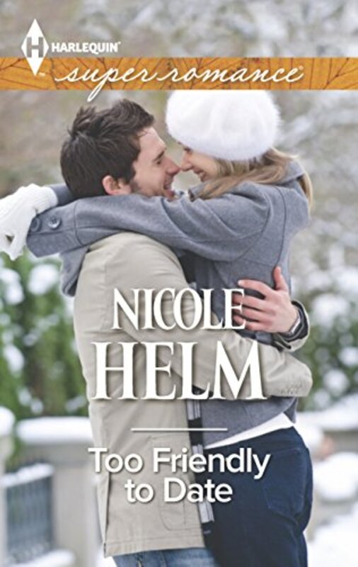 Book cover for "Too Friendly to Date" by Nicole Helm