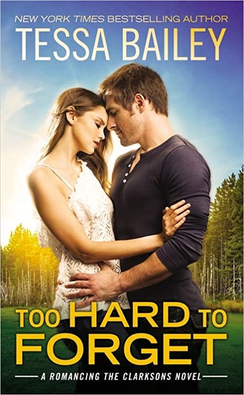Book cover for "Too Hard to Forget" by Tessa Bailey