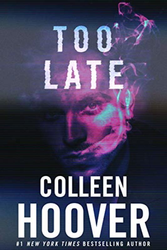 Book cover for "Too Late" by Colleen Hoover
