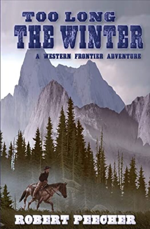 Book cover for "Too Long the Winter" by Robert Peecher