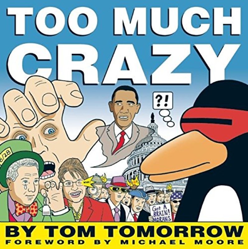 Book cover for "Too Much Crazy" by Tom Tomorrow