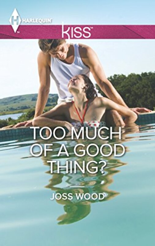 Book cover for "Too Much of a Good Thing?" by Joss Wood