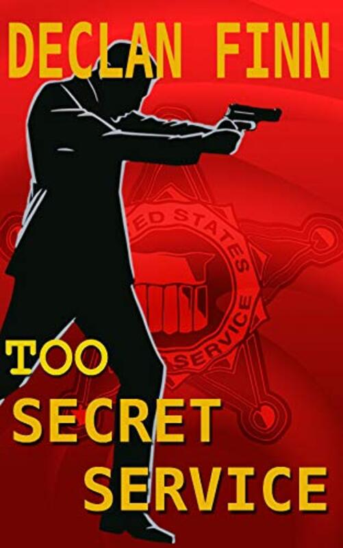 Book cover for "Too Secret Service: 1" by Declan Finn