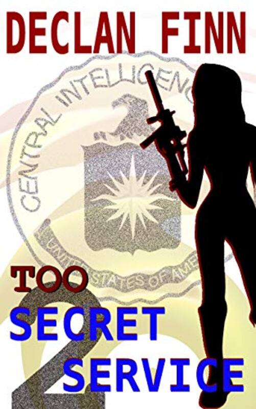 Book cover for "Too Secret Service: 2" by Declan Finn