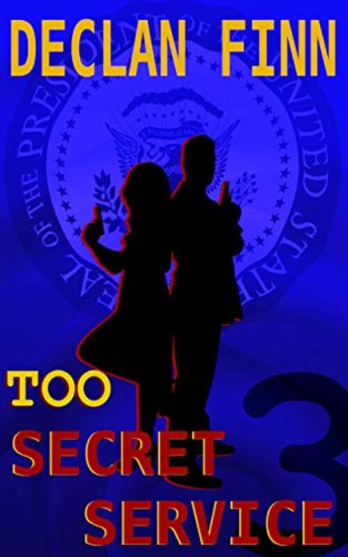 Book cover for "Too Secret Service: 3" by Declan Finn