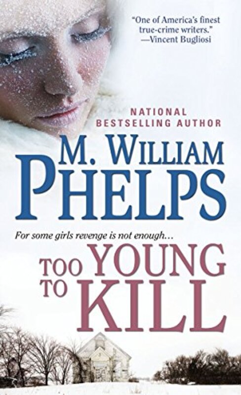 Book cover for "Too Young to Kill" by M William Phelps