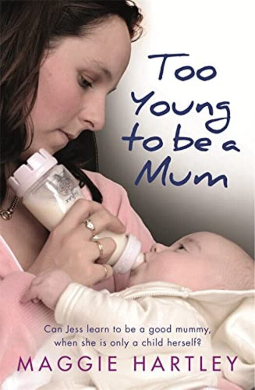 Book cover for "Too Young to be a Mum" by Maggie Hartley