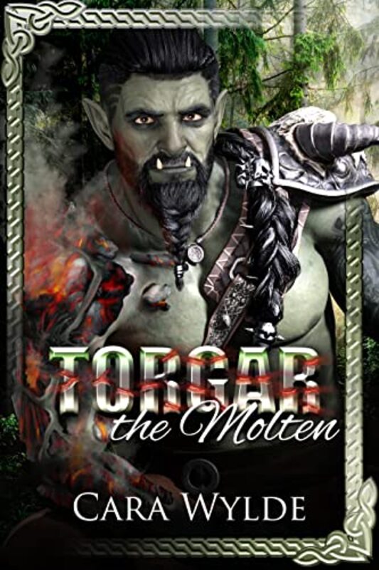 Book cover for "Torgar the Molten" by Cara Wylde