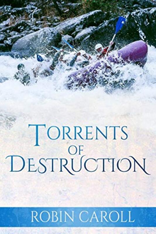 Book cover for "Torrents of Destruction" by Robin Caroll