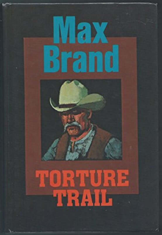 Book cover for "Torture Trail" by Max Brand