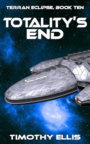 Book cover for "Totality's End" by Timothy Ellis