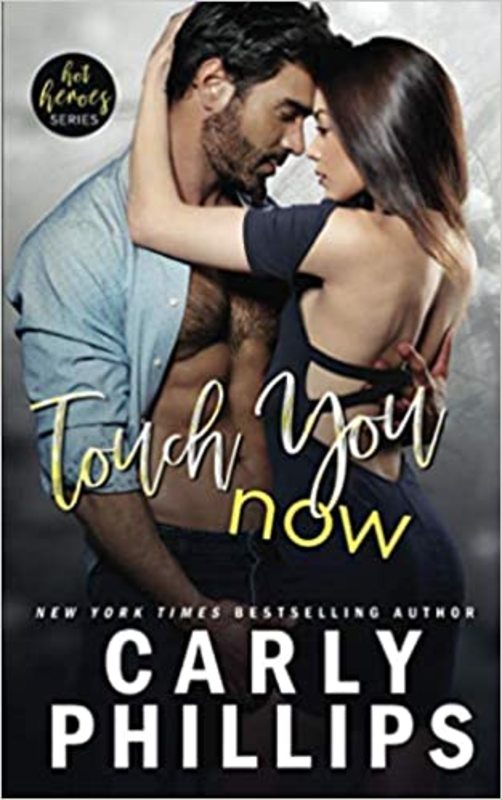 Book cover for "Touch You Now" by Carly Phillips