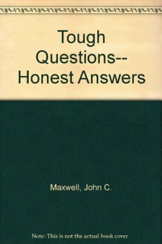 Book cover for "Tough Questions-- Honest Answers" by John C Maxwell