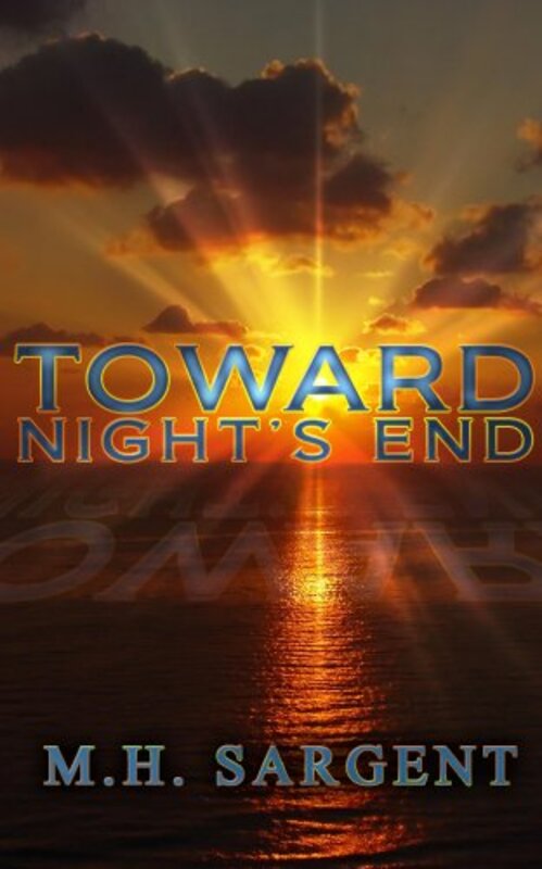 Book cover for "Toward Night's End" by MH Sargent