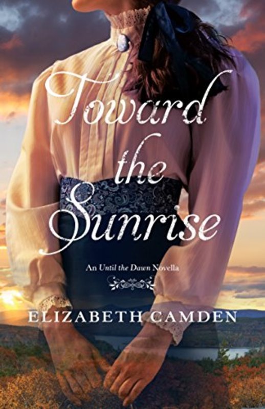 Book cover for "Toward the Sunrise" by Elizabeth Camden