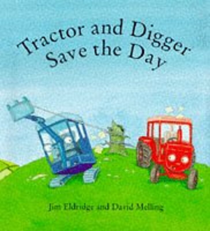 Book cover for "Tractor and Digger Save the Day" by Jim Eldridge
