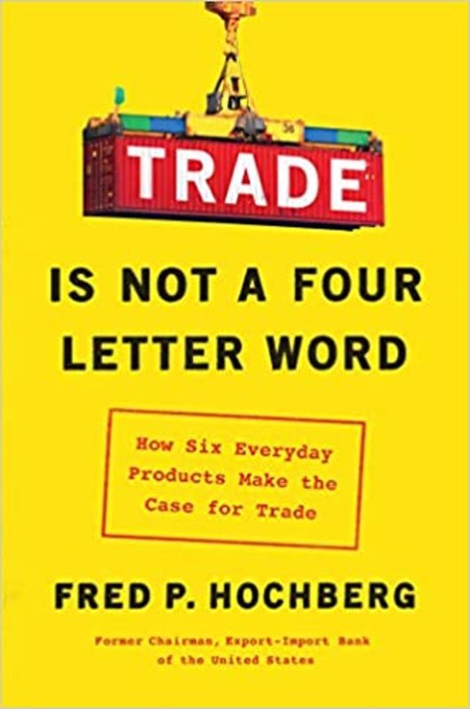 Book cover for "Trade Is Not a Four-Letter Word" by Fred P. Hochberg