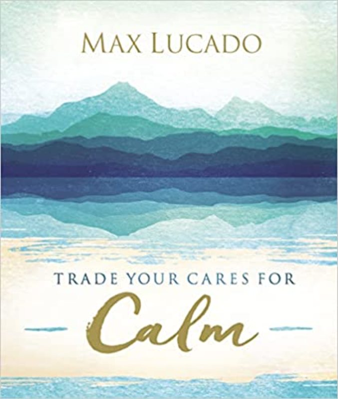 Book cover for "Trade Your Cares for Calm" by Max Lucado