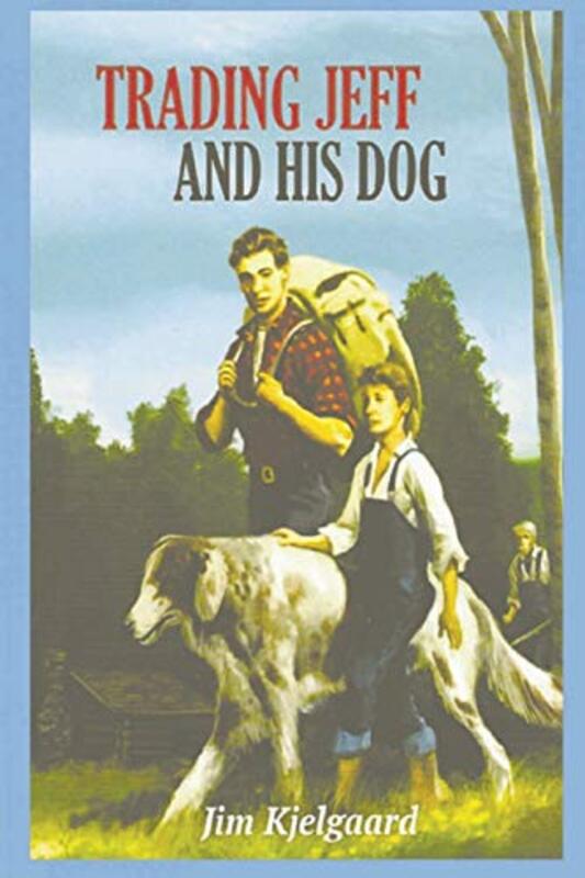 Book cover for "Trading Jeff and His Dog" by Jim Kjelgaard