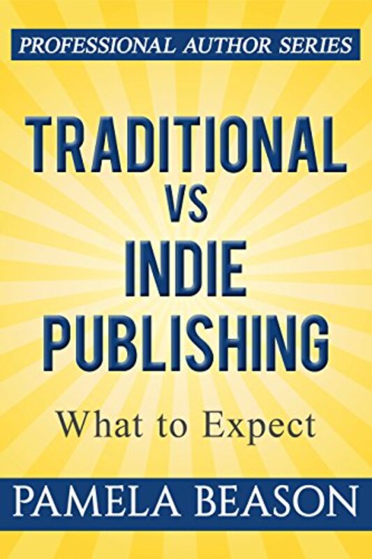 Book cover for "Traditional vs Indie Publishing" by Pamela Beason