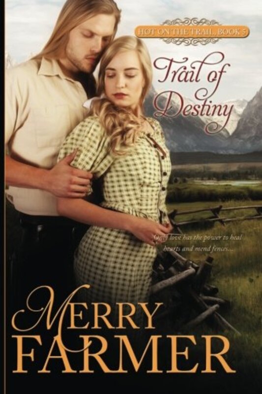 Book cover for "Trail of Destiny" by Merry Farmer