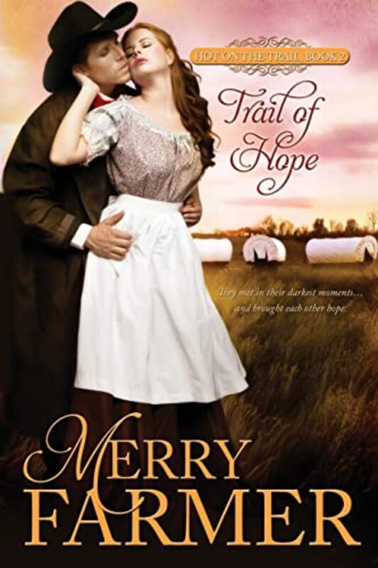Book cover for "Trail of Hope" by Merry Farmer