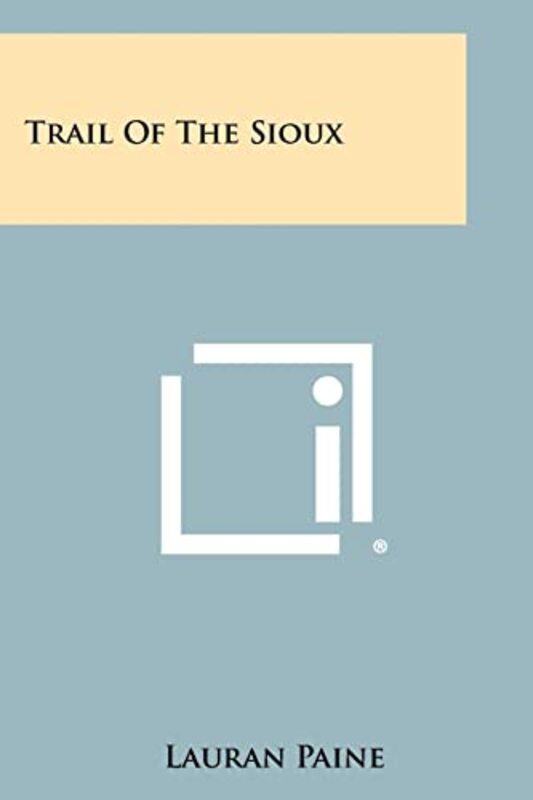 Book cover for "Trail of the Sioux" by Lauran Paine