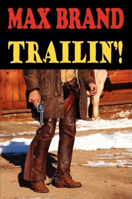 Book cover for "Trailin'!" by Max Brand