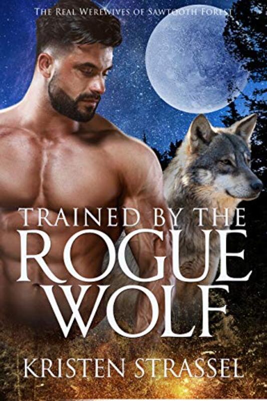 Book cover for "Trained by the Rogue Wolf" by Kristen Strassel
