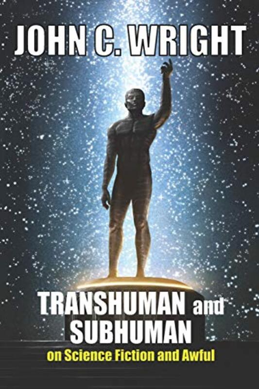 Book cover for "Transhuman and Subhuman" by John C Wright