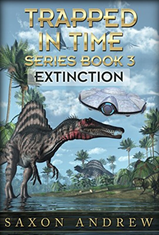 Book cover for "Trapped in Time-Extinction" by Saxon Andrew