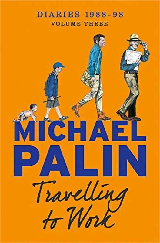 Book cover for "Travelling to Work: Diaries 1988–1998" by Michael Palin