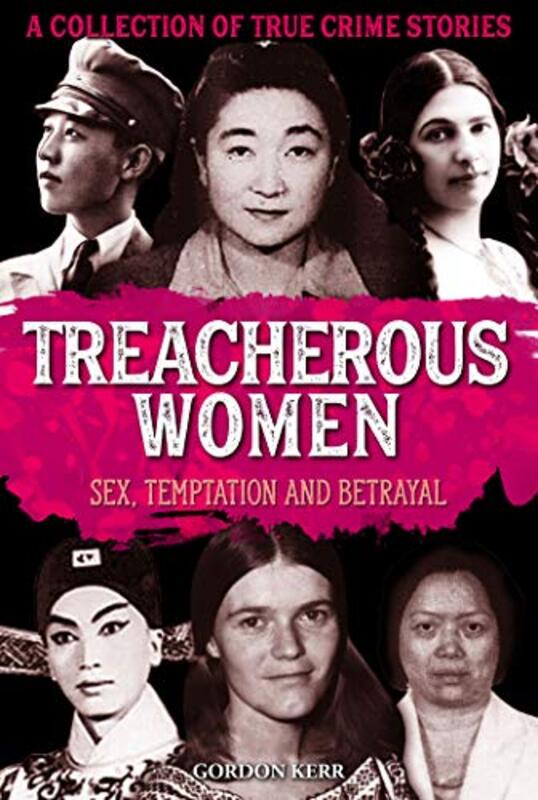Book cover for "Treacherous Women - Sex, temptation and betrayal" by Gordon Kerr