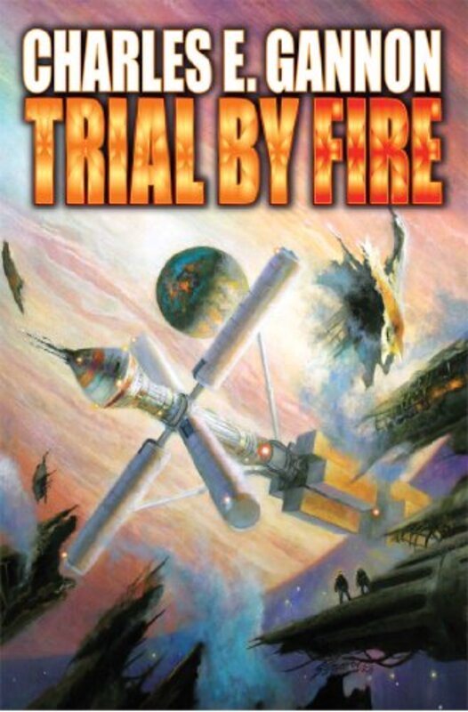 Book cover for "Trial by Fire" by Charles E Gannon