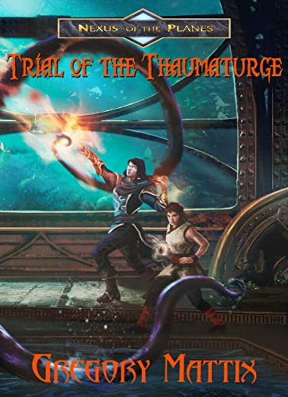 Book cover for "Trial of the Thaumaturge" by Gregory Mattix