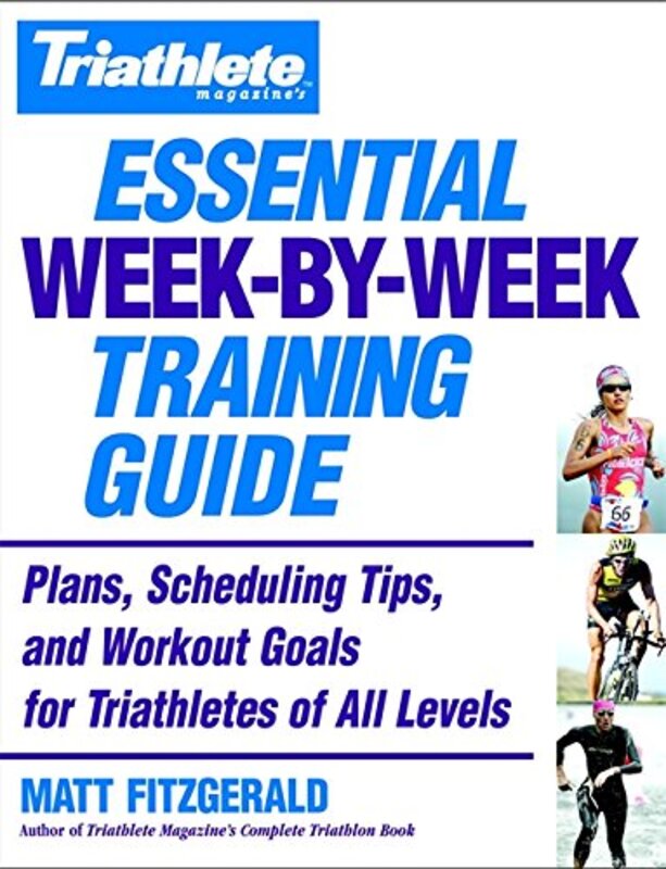 Book cover for "Triathlete Magazine's Essential Week-by-Week Training Guide" by Matt Fitzgerald