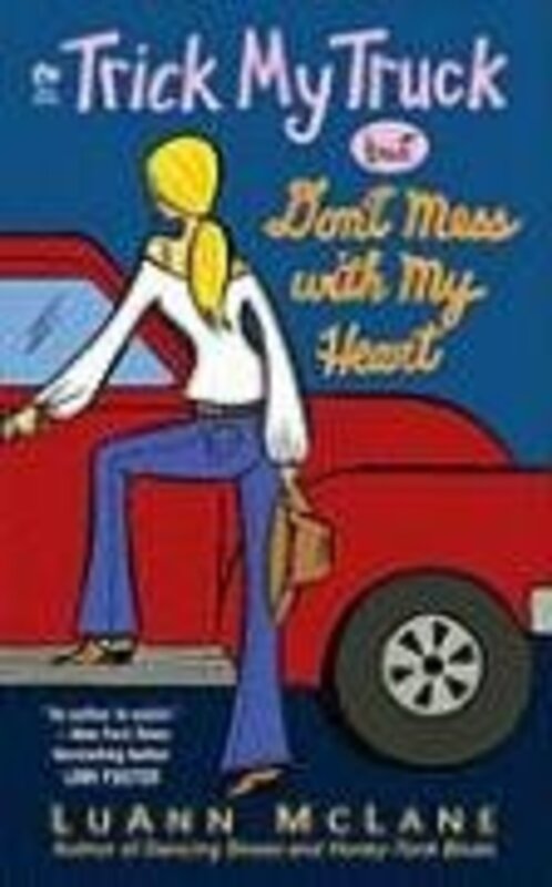 Book cover for "Trick My Truck But Don't Mess With My Heart" by LuAnn McLane