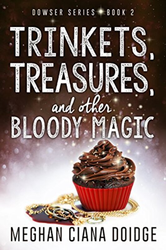 Book cover for "Trinkets, Treasures, and Other Bloody Magic" by Meghan Ciana Doidge