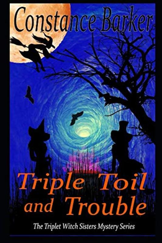 Book cover for "Triple Toil and Trouble" by Constance Barker