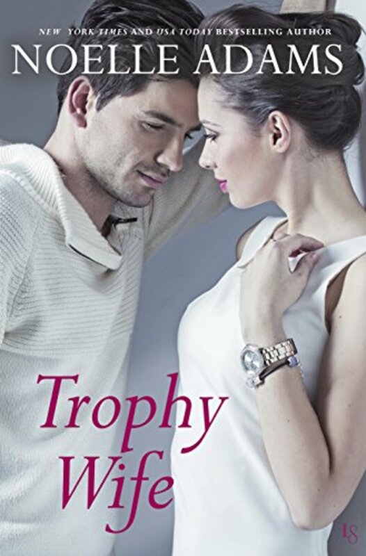 Book cover for "Trophy Wife" by Noelle Adams