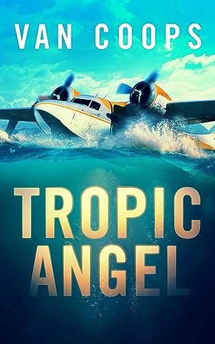 Book cover for "Tropic Angel" by Nathan Van Coops