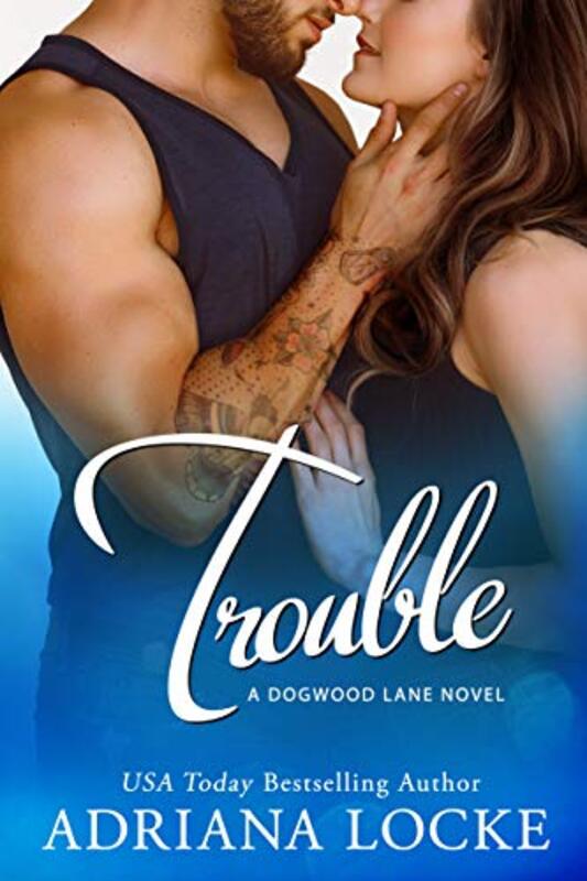 Book cover for "Trouble" by Adriana Locke