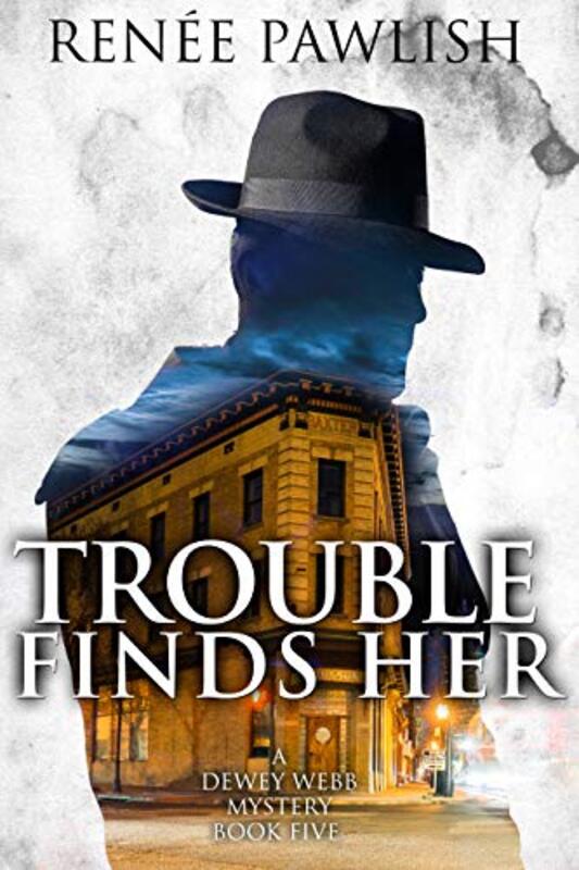 Book cover for "Trouble Finds Her" by Renee Pawlish