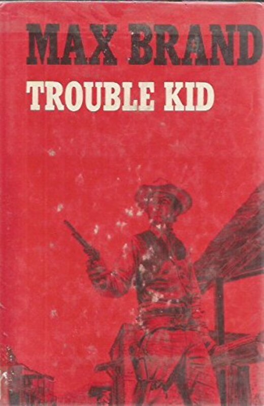 Book cover for "Trouble Kid" by Max Brand