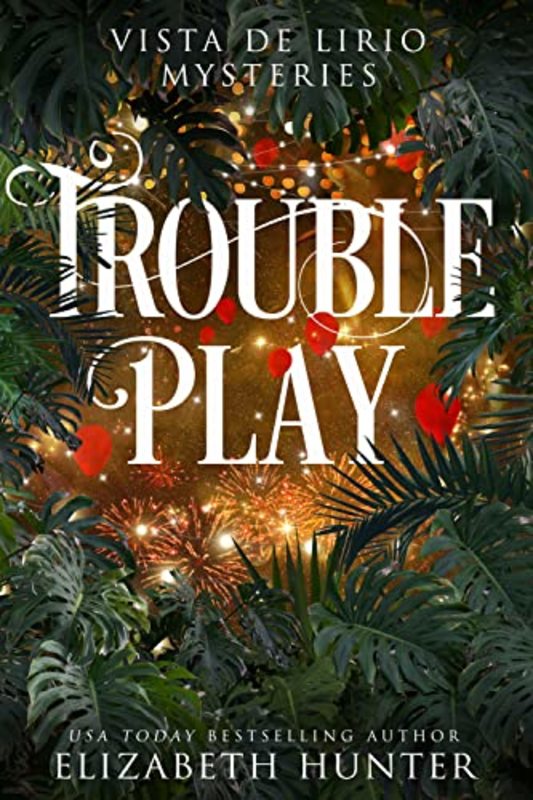Book cover for "Trouble Play" by Elizabeth Hunter